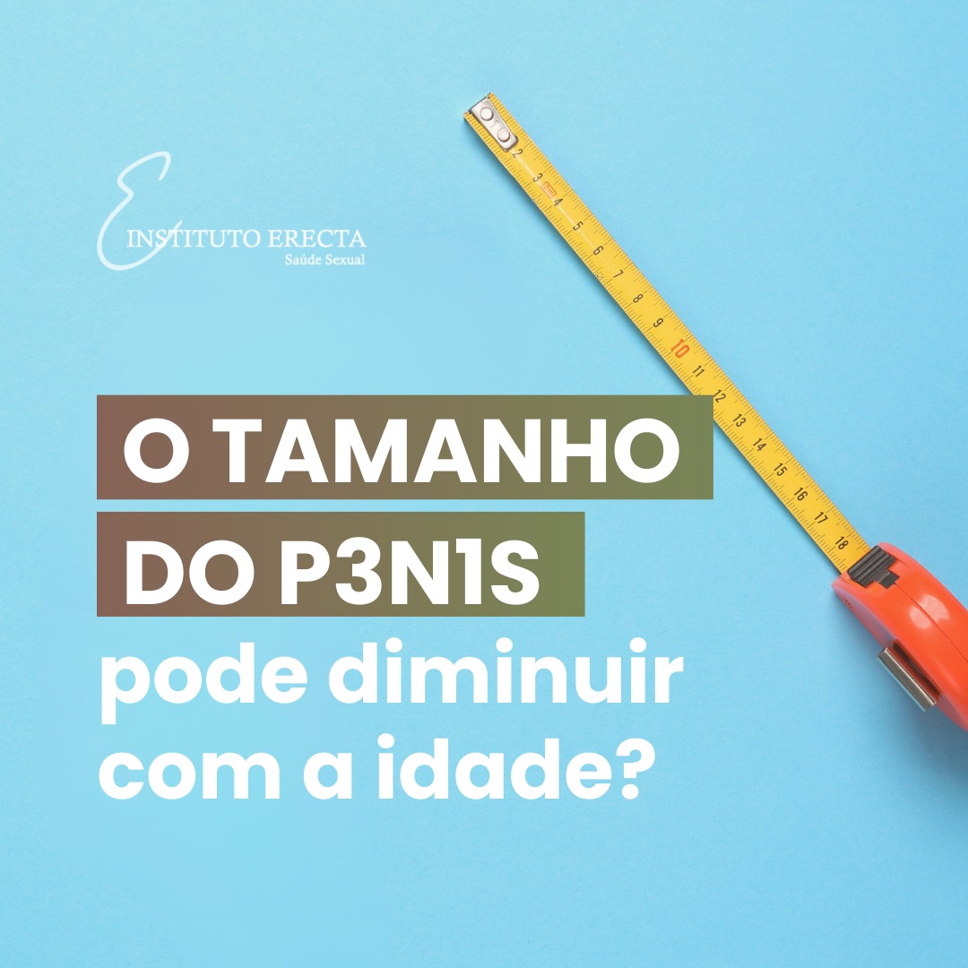 Leia mais sobre o artigo O tamanho do pênis pode diminuir com a idade?