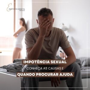 Leia mais sobre o artigo Impotência Sexual: Conheça as causas e quando procurar ajuda