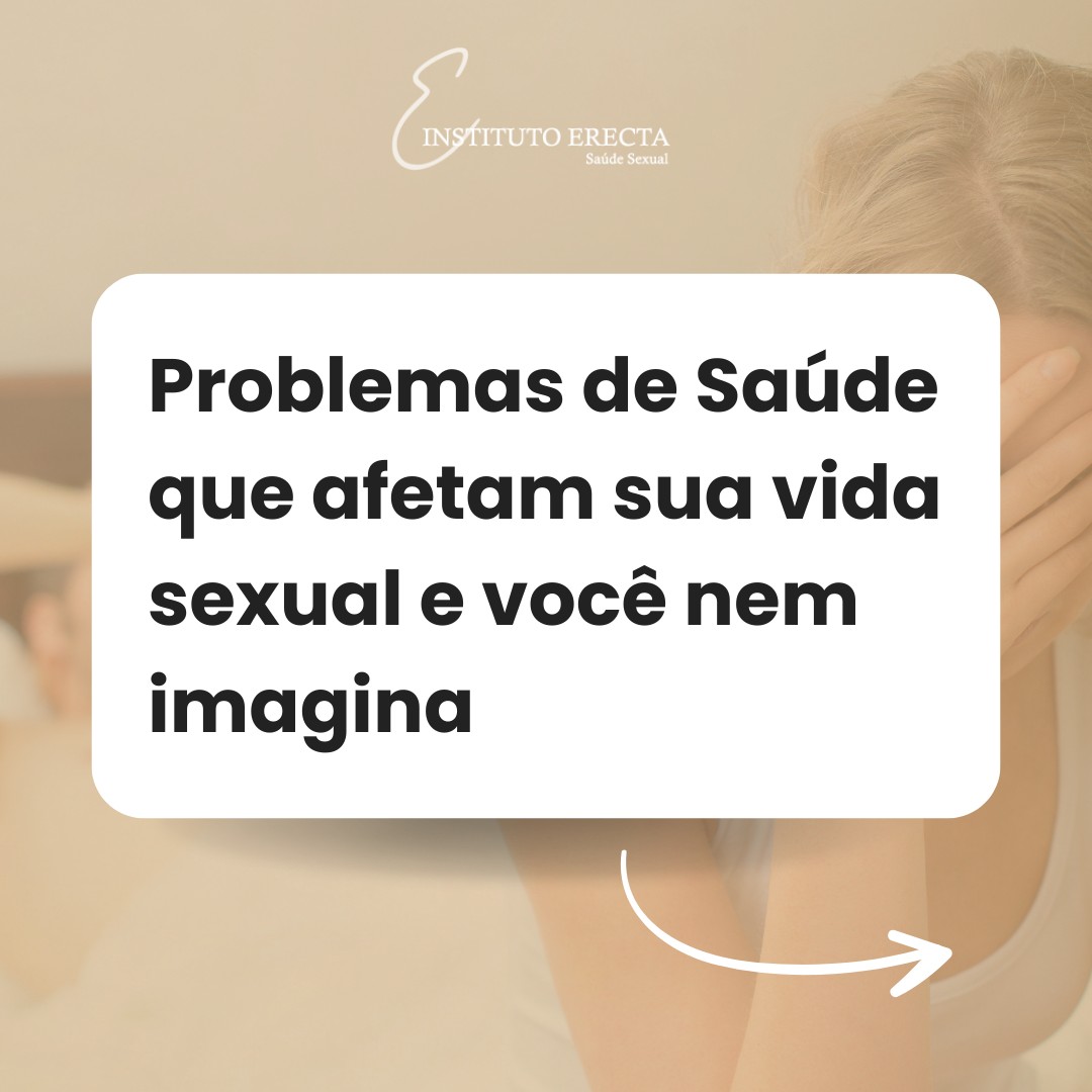 Leia mais sobre o artigo Problemas de Saúde que afetam sua vida sexual e você nem imagina