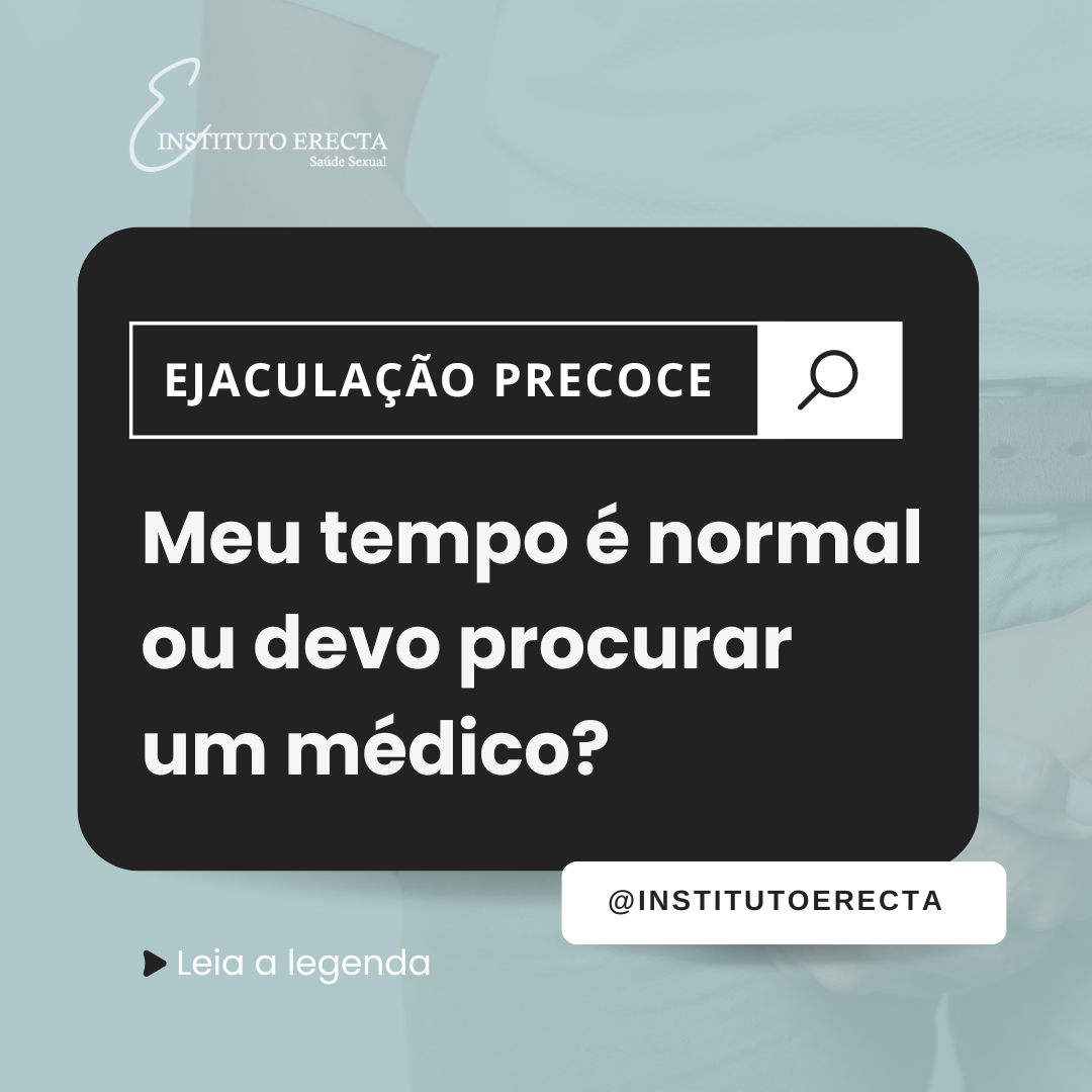 Leia mais sobre o artigo Ejaculação Precoce: Meu tempo é normal ou devo procurar um médico?